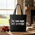Be Savage Not Average Tote Bag, Grunge Snarky Self Love Gift Shopper